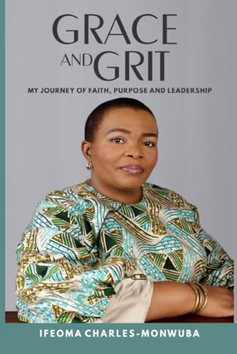 Grace and Grit: My Journey of Faith, Purpose and Leadership