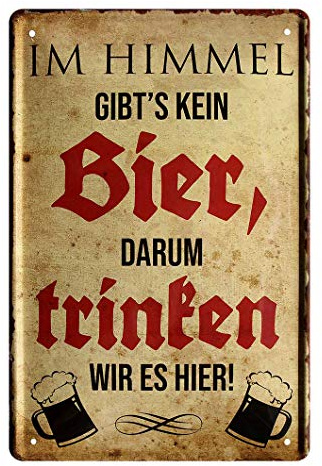 Blechschild Im Himmel gibt es kein Bier - Metallschild lustiger witziger Spruch für Biertrinker - Retro Deko Schild Küche Bar Stammtisch Biergarten Werkstatt Kneipe Garage - Geschenk Idee - 20x30cm