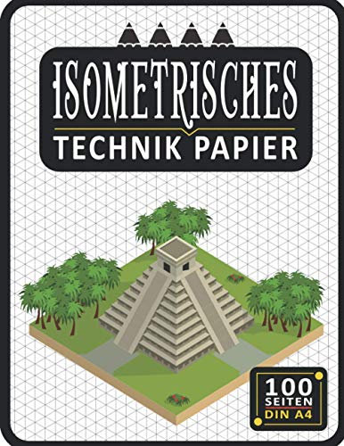 Isometrisches Zeichnen Din A4 100 Sleiten Notizbuch | Dreiecknetzpapier | Isometriepapier | Isometrie 3D-Zeichenblock | Isometrieblock Technik Papier: ... Studierende Millimeterpapier-Notizbuch 3