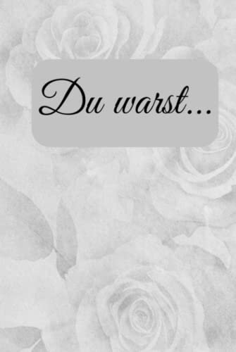 Du warst …. meine geliebte Oma: Tagebuch für deine Trauerbewältigung und die schönsten Momente und Erinnerungen mit deiner Oma