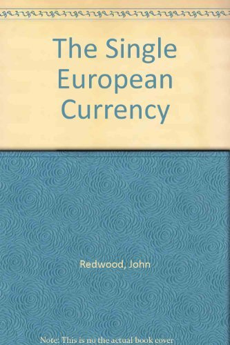 The Single European Currency by John Redwood (1995-12-12)