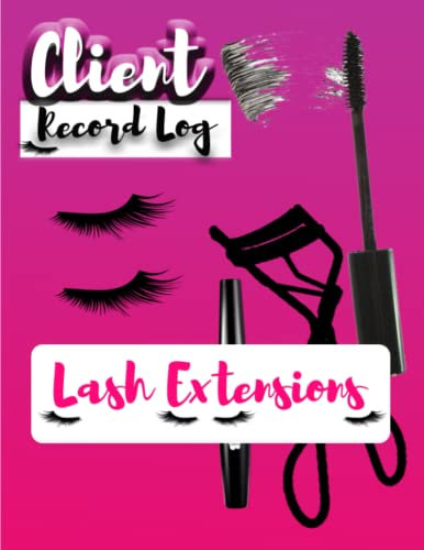 Client lash Log: Eyelash Extension Log Book Customer - Salon Client Record & Tracking Log Book For Lash Stylist - Manage and Organize Your Clients Info Size 8.5 x 11 inches 120 pages