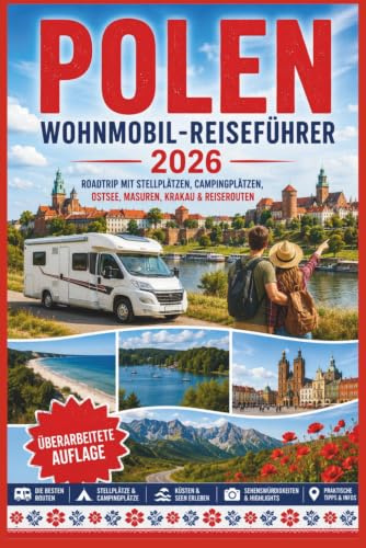 Polen Wohnmobil-Reiseführer 2026: Roadtrip mit Stellplätzen, Campingplätzen, Ostsee, Masuren, Krakau & Reiserouten