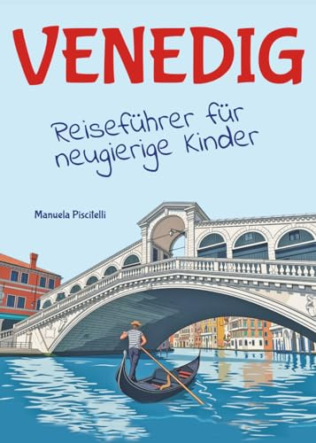 Venedig Reiseführer für neugierige Kinder