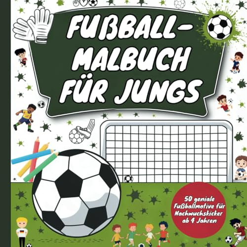 Fußball-Malbuch für Jungs: 50 geniale Fußballmotive für Nachwuchskicker ab 4 Jahren