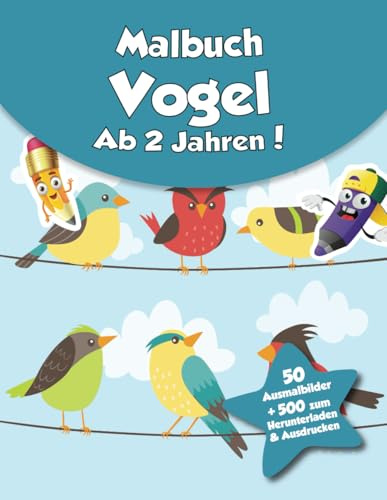 Malbuch für Kinder - Vogel (ab 2 Jahren): 50 Ausmalbilder + 500 zum Herunterladen & Ausdrucken!