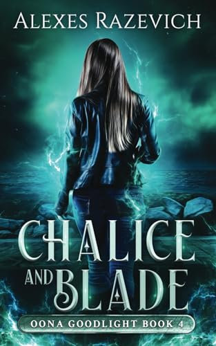 Chalice and Blade: An Oona Goodlight Magic and Murder Mystery, book four