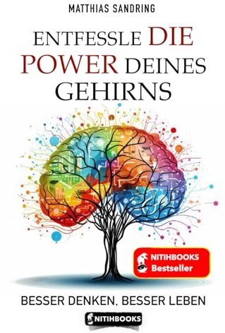 Entfessle die Power deines Gehirns - Besser denken, besser leben. (Schwarz-Weiß-Druck): Praktische Übungen/ Persönlicher Selbsttest/ Was wirklich zählt/ Gehirnjogging/ Gehirn Nährstoffe.