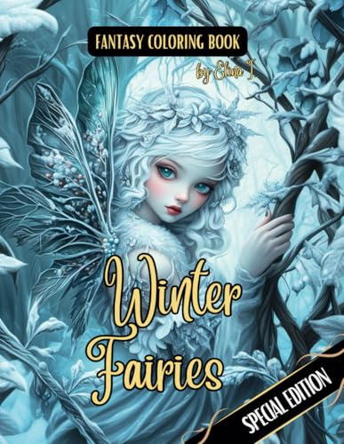 Fantasy Coloring Book Winter Fairies Special Edition: Black Line and Grayscale Coloring Pages of Fairies in Winter Landscapes (Winter Wonderland, Band 4)
