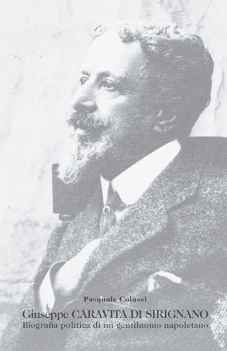 Giuseppe Caravita di Sirignano. Biografia politica di un gentiluomo napoletano
