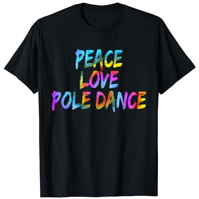 Stangentanz Tanzkurs Peace Love Pole Dancing Poledance T-Shirt