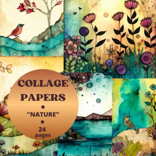 Collage Papers: Nature , 20 designs and 20 Double-Sided Sheets with flowers, Lake, Birds for Art Journaling, Card Making, Cut and Collage, Gift Wrapping Papers and Mixed Media Paper Crafts.