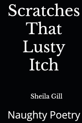 Scratches That Lusty Itch: Naughty Poetry