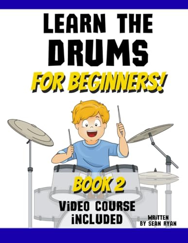 Learn the Drums for Beginners: Book 2 (Video Course Included) (Learn the Drums for Beginners Book Series, Band 2)