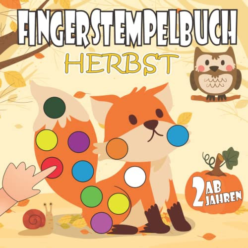 Fingerstempelbuch Herbst ab 2 Jahren: Fingerstempeln Malen und Basteln, Fingerfarben Stempelbuch und Bastelbuch für Mädchen und Jungen