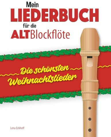Mein Liederbuch für die Alt-Blockflöte: Die schönsten Weihnachtslieder