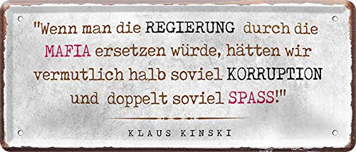 Blechschilder Lustiger Spruch “Wenn Man die Regierung Mafia Klaus Kinski“ Deko Schild Metallschild Nachdenken Geschenkidee Retro Vintage Witziges Geschenk zum Geburtstag Weihnachten 28x12 cm