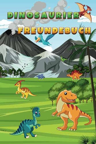 Dinosaurier Freundebuch: Für kleine Dino-Fans: Platz für alle deine Freunde; Freundebuch für kleine Dino-Fans