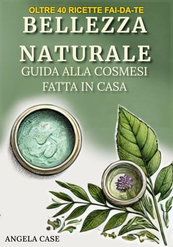 Bellezza Naturale: Guida alla Cosmesi Fatta in Casa