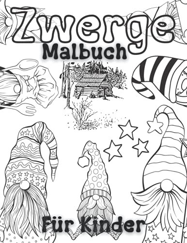 Zwerge Malbuch Für Kinder: Malvorlagen Für Kleinkinder Und Erwachsene: Lustige Zwerge Für Alle: 44 Einzigartige Und Glückliche Designs Für Zwergenliebhaber