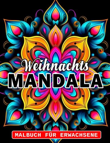 Weihnachts-Mandala-Malbuch für Erwachsene: Achtsame Weihnachtsausmalbilder mit einer Zen-Stimmung, ideal als Geschenk für Erwachsene, als Wichtelgeschenk oder Weihnachtsgeschenk.