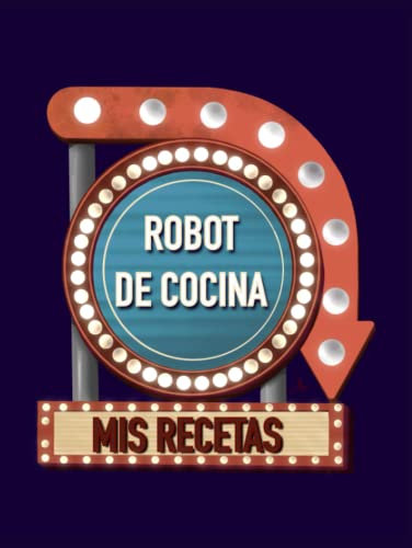 Libro para apuntar recetas para robot de cocina. 120 páginas tapa dura: Cuaderno para apuntar 108 recetas para robot de cocina, muy práctico