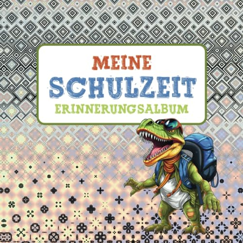 Meine Schulzeit - Erinnerungsalbum: Dino Gäste- und Freundebuch für die Grundschule - Als Erinnerung an die Schulzeit - Eintragbuch zum Schulanfang