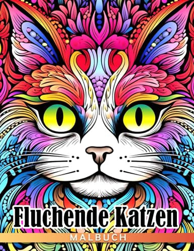 Fluchende Katzen Malbuch: Lustige Katzen-Malvorlagen mit lebendigen Illustrationen Geschenkidee für alle Altersgruppen Jungen Mädchen zur Linderung von Angstzuständen