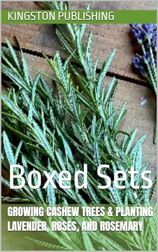 Growing Cashew Trees & Planting Lavender, Roses, and Rosemary : Boxed Sets (Landscaping With Fruit Trees)