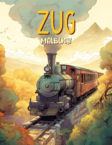Zug Malbuch: Eisenbahn Und Lokomotive Aktivitätsbuch Malvorlagen Für Erwachsene, Jugendliche Und Kinder | Lustige Und Einfache Idee Für Ein ... Für Männer, Frauen Und Senioren