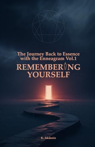 REMEMBERING YOURSELF: The Journey Back to Essence with the Enneagram - Vol. I