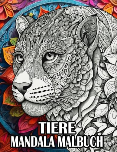 Tiere Mandala Malbuch: 50 Ausmalmotive für Erwachsene und Jugendliche zur Entspannung Stressabbau und mehr Achtsamkeit