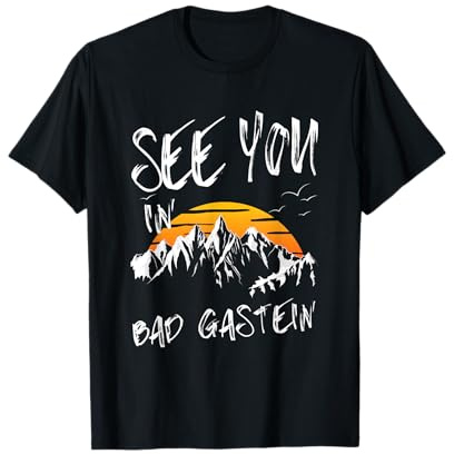 See You In Bad Gastein Salzburger Land Urlaub Ski T-Shirt