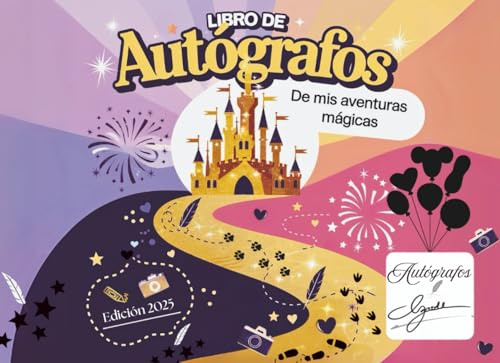 LIBRO DE AUTÓGRAFOS: Colecciona Firmas durante tus Aventuras Mágicas, con Dibujos, Pegatinas, Fotos y Reflexiones para crear Recuerdos Especiales junto a los Personajes del Corazón.