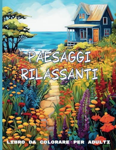 Paesaggi Rilassanti libro da colorare per adulti, 100 pagine, divertiti a colorare splendidi paesaggi in riva al mare, case, fiori, natura,: palme, ... Ideale per anziani. Grande formato.