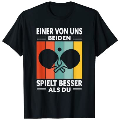 Einer Von Uns Beiden Spielt Besser Als Du - Tischtennis T-Shirt
