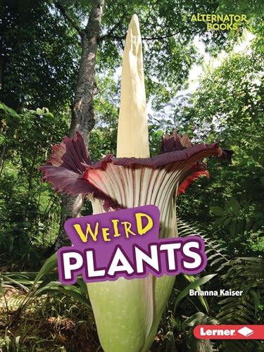 Weird Plants (Wonderfully Weird (Alternator Books (R)))
