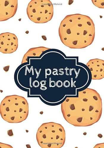 Pastry log book: Bakery Log book & Journal to Fill your favourite delicious recipes | journal to complete and customize | Dessert journal, cupcake, donuts | Large Print | Gift for Baker.