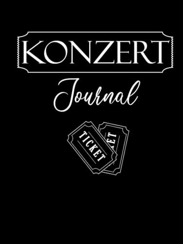 Konzert Journal: Konzert Tagebuch zum Ausfüllen und Selber Gestalten mit Platz für Eintrittskarten I Erinnerungsbuch für einzigartige Momente I Bilder und Notizen