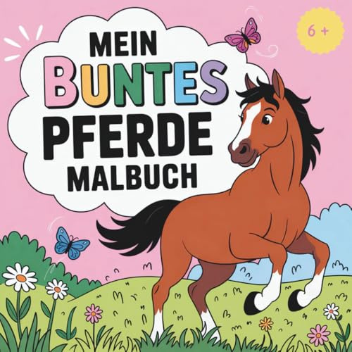 Mein buntes Pferde Malbuch: Fantasievoller Ausmalspaß für Kinder von 6 bis 12 Jahren