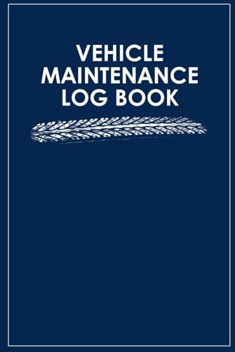 Vehicle Maintenance Log Book: Car Repair & Service Record: Track Repairs, Oil Changes, Mileage, and Expenses for Cars, Trucks, and Motorcycles