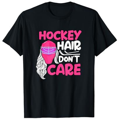 Hockey Hair Don't Care - Eissport-Hockeyspielerin T-Shirt