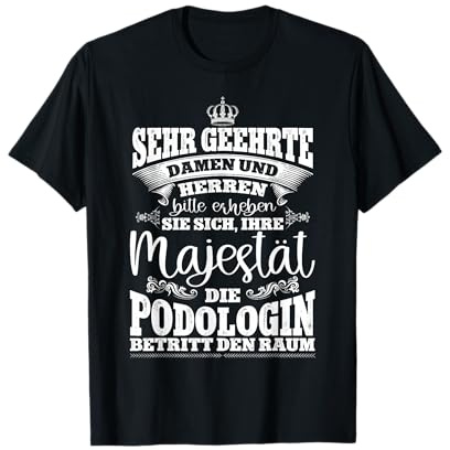 Ihre Majestät Die Podologin Fußpflegerin Beruf Podologie T-Shirt
