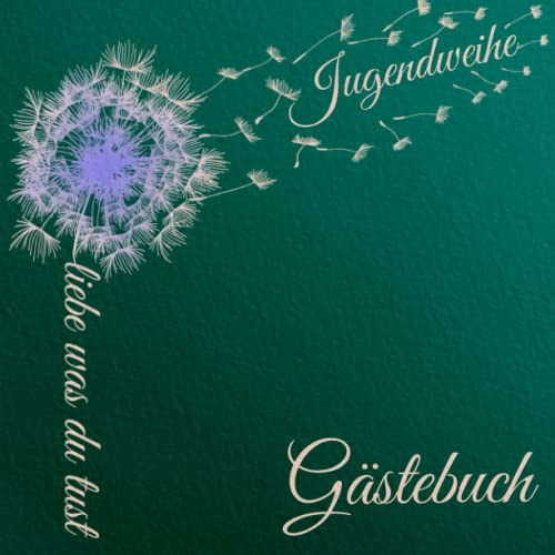 Gästebuch Jugendweihe: Buch für die Feier in der sich alle Gäste verewigen können mit einem schönen Spruch