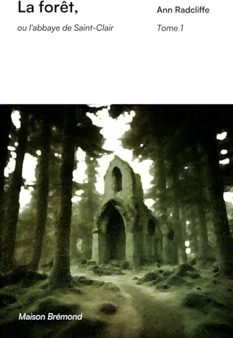 La forêt, ou l'abbaye de Saint-Clair (Illustré): Tome 1