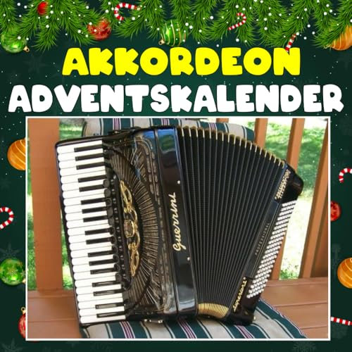 Akkordeon Adventskalender: 24 täglich faszinierende Akkordeon-Fakten und spektakuläre Bilder
