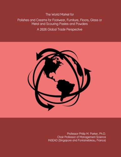 The World Market for Polishes and Creams for Footwear, Furniture, Floors, Glass or Metal and Scouring Pastes and Powders: A 2026 Global Trade Perspective