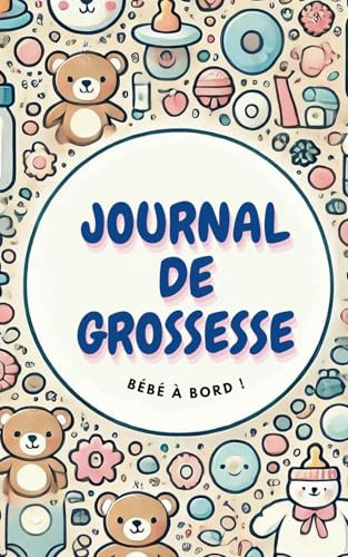 Mon Journal de Grossesse: Cadeau parfait pour une future maman ! Conseils et astuces pour vous accompagnez tout au long de ces 9 mois !