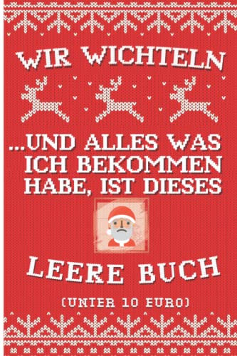 Wir wichteln ...und alles was ich bekommen habe, ist dieses leere Buch (für unter 10 Euro): Das gnadenlos ehrliche und lustige Wichtelgeschenk für Kollegen, Freunden und Familie