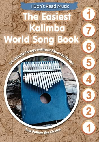 The Easiest Kalimba World Song Book: 54 Simple Songs without Musical Notes. Just Follow the Circles (Quick Start Kalimba: Play Easy Songs Immediately, Band 2)